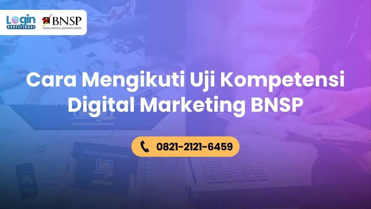 Cara Mengikuti Uji Kompetensi Digital Marketing BNSP bersama Login Sertifikasi 2025