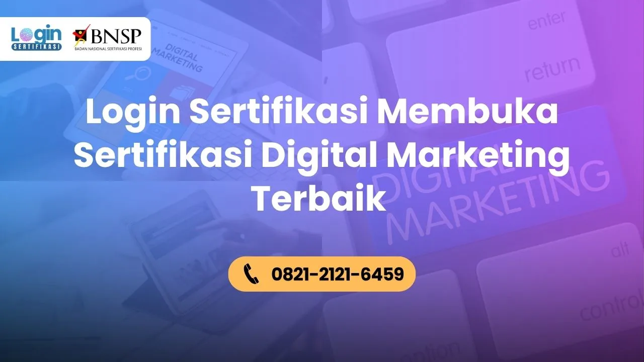 Login Sertifikasi Membuka Sertifikasi Digital Marketing Terbaik untuk Tingkatkan Kariermu!