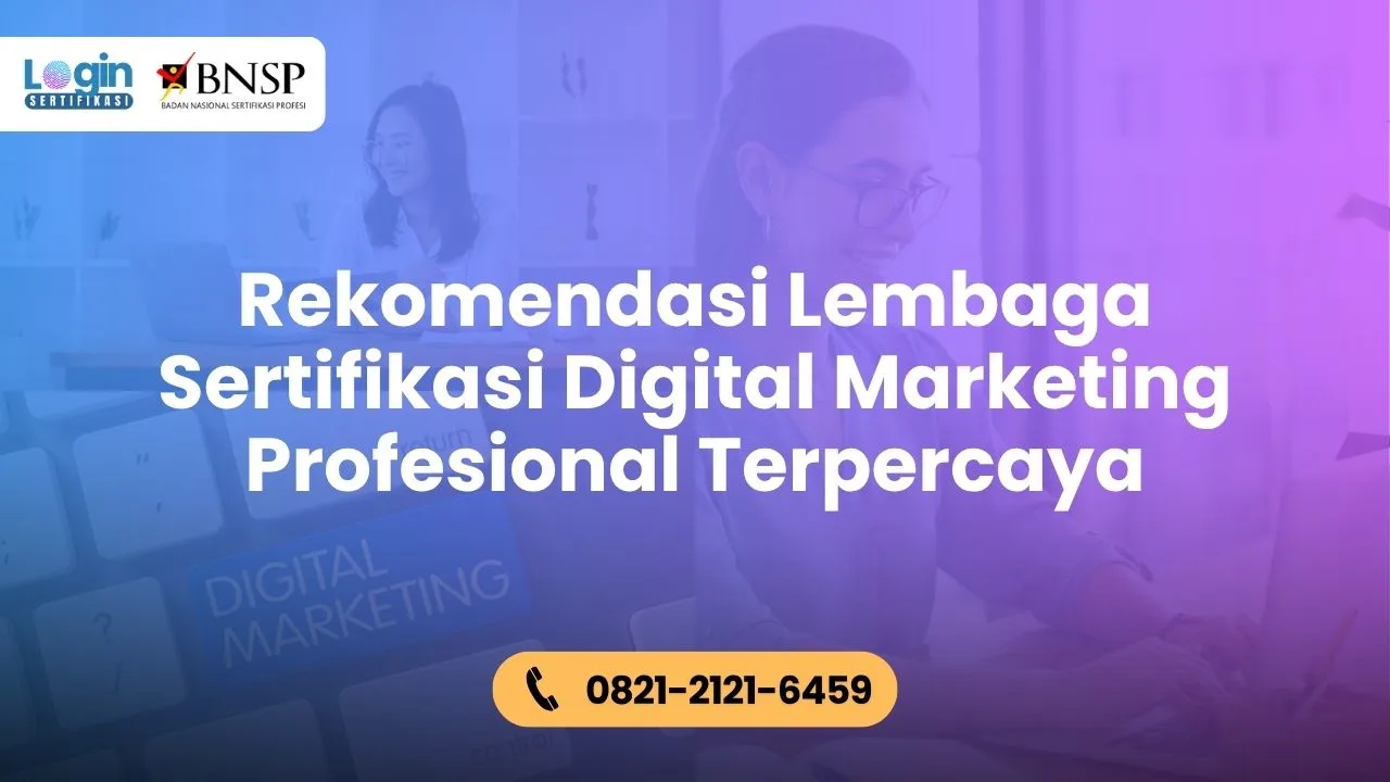 Rekomendasi Lembaga Sertifikasi Digital Marketing Profesional Terpercaya