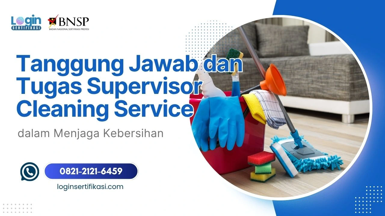 Pahami Tanggung Jawab dan Tugas Supervisor Cleaning Service dalam Menjaga Kebersihan