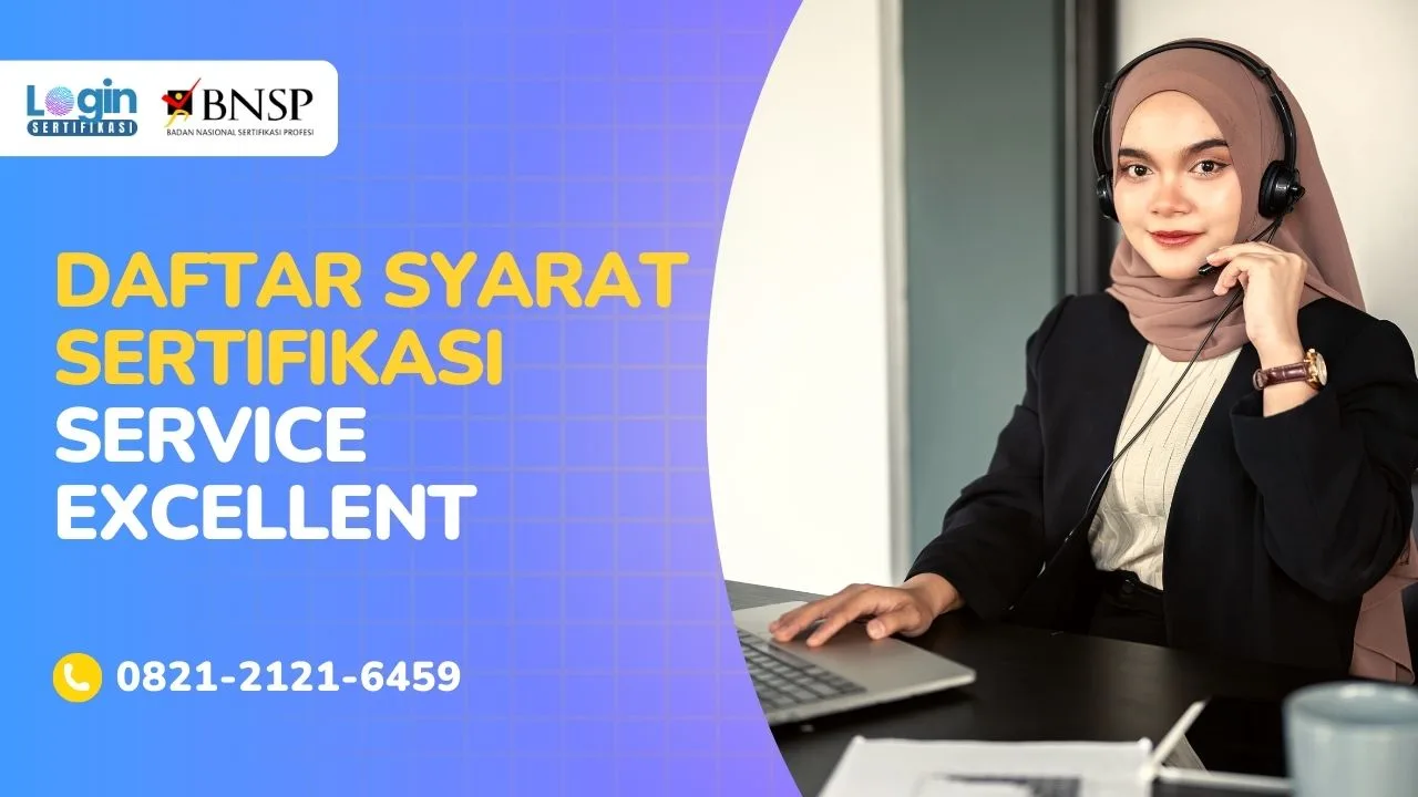 Lengkap! Ini Syarat Sertifikasi Service Excellent (Pelayanan Prima) yang Wajib Kamu Penuhi