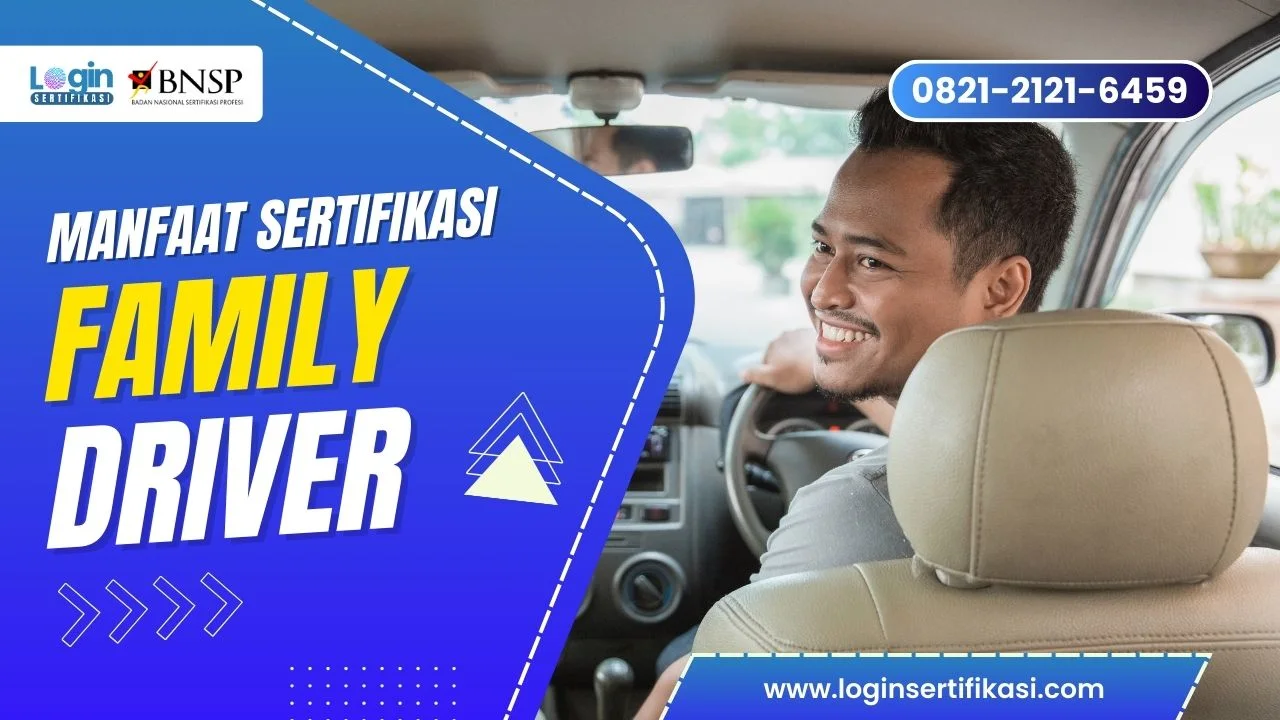 Manfaat Sertifikasi Family Driver BNSP bagi Pengemudi Keluarga Profesional