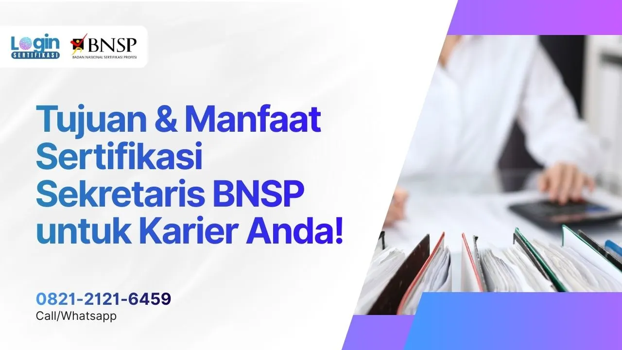 Tujuan dan Manfaat Sertifikasi Sekretaris BNSP untuk Karier yang Lebih Diakui