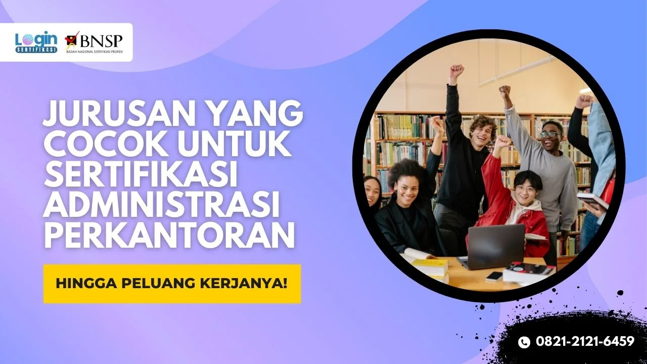Jurusan yang Cocok untuk Sertifikasi Administrasi Perkantoran dan Peluang Kerjanya!