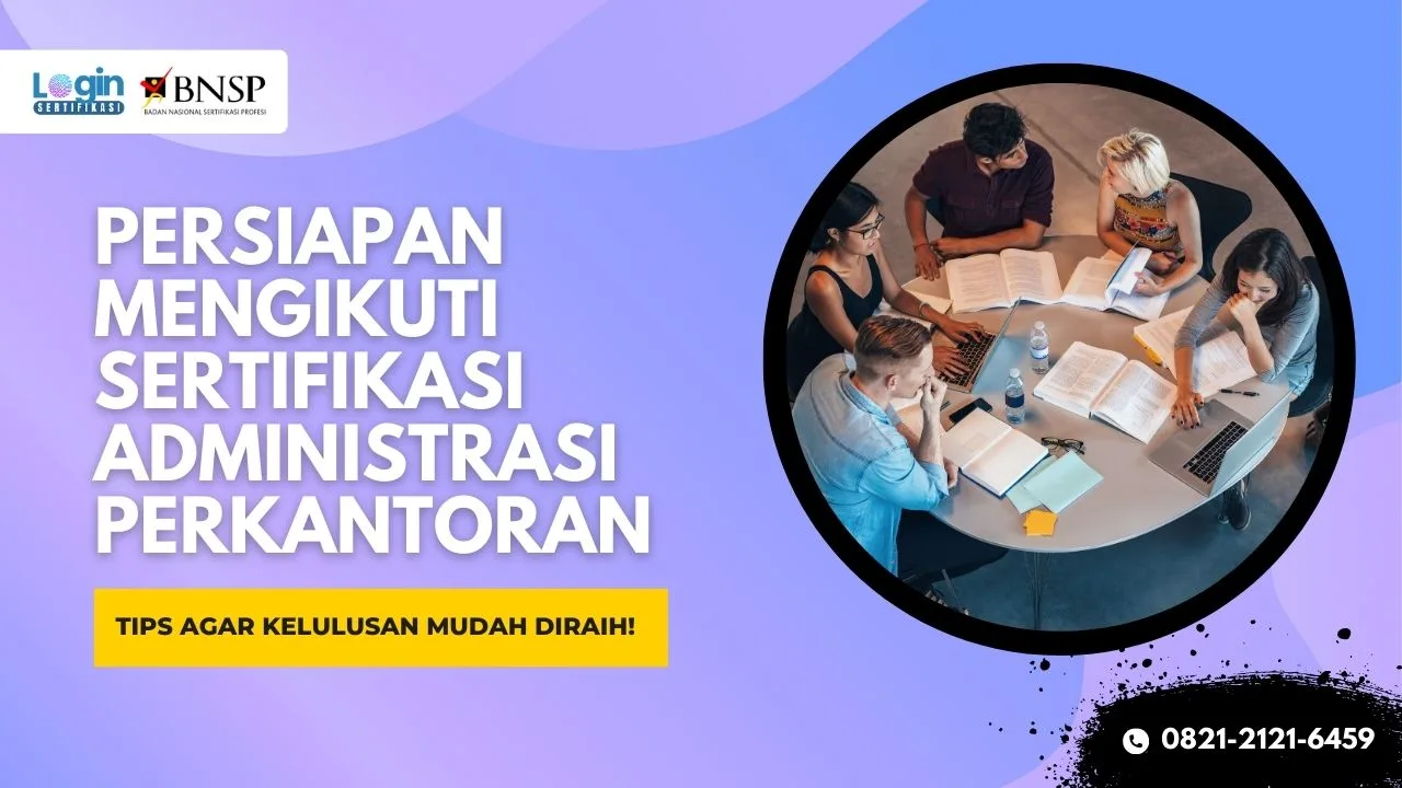 Persiapan Mengikuti Sertifikasi Administrasi Perkantoran untuk Pencari Kerja Sebelum Uji Kompetensi!