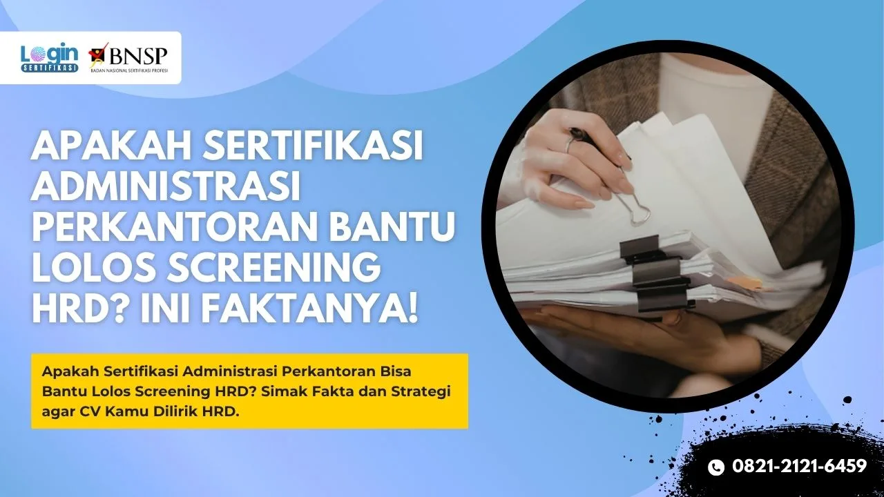 Apakah Sertifikasi Administrasi Perkantoran Bantu Lolos Screening HRD atau Tidak Ini Faktanya