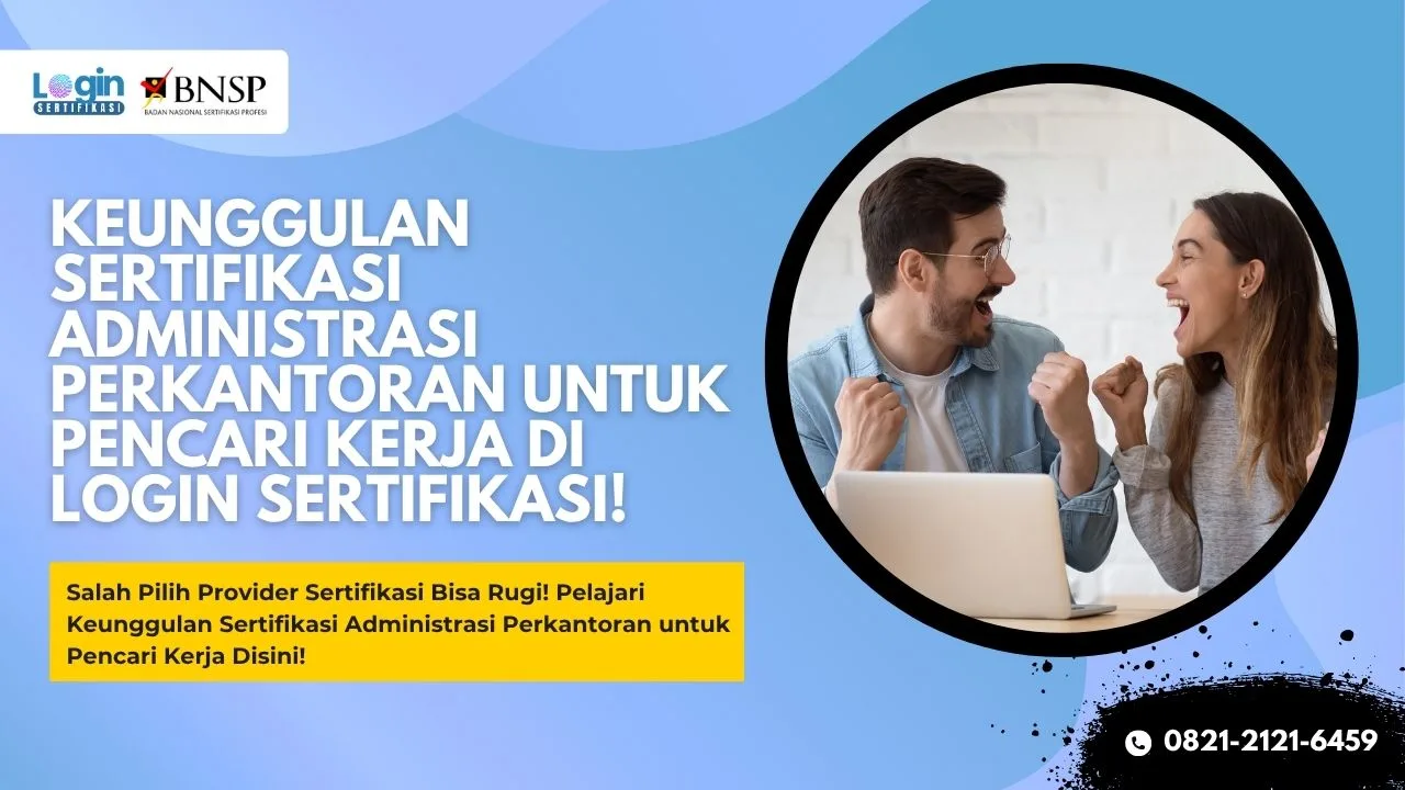 Jangan Salah Pilih! Ini Keunggulan Sertifikasi Administrasi Perkantoran untuk Pencari Kerja di Login Sertifikasi!
