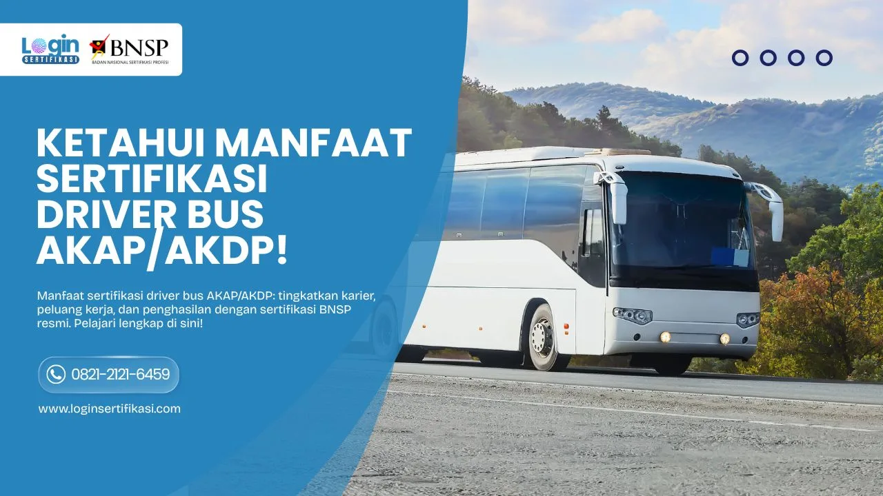 Ketahui Manfaat Sertifikasi Driver Bus AKAP/AKDP dari Mulai Peluang Kerja Lebih Luas hingga Gaji Meningkat!