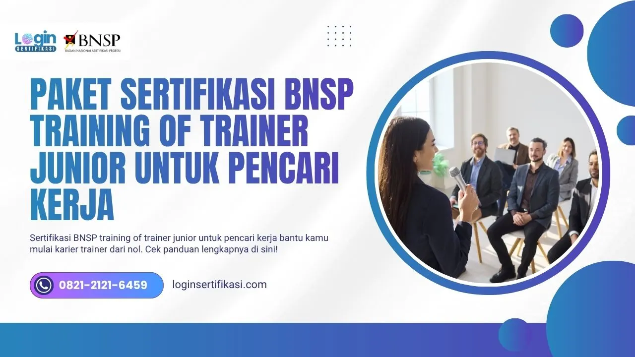 PAKET SERTIFIKASI BNSP TRAINING OF TRAINER JUNIOR UNTUK PENCARI KERJA