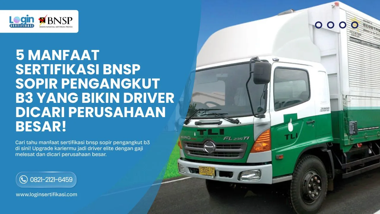 Manfaat Sertifikasi BNSP Sopir Pengangkut B3